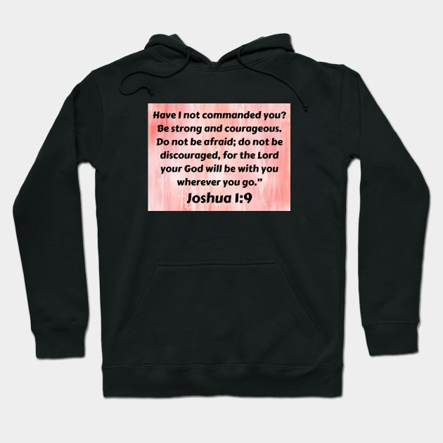 Bible Verse Joshua 1:9 Hoodie by Prayingwarrior